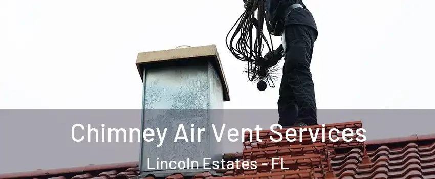 Chimney Air Vent Services Lincoln Estates - FL