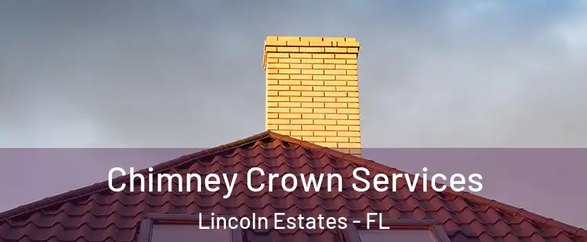 Chimney Crown Services Lincoln Estates - FL
