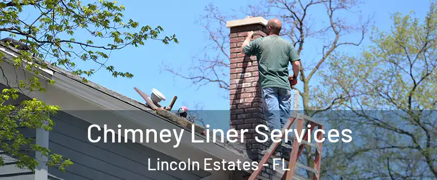 Chimney Liner Services Lincoln Estates - FL