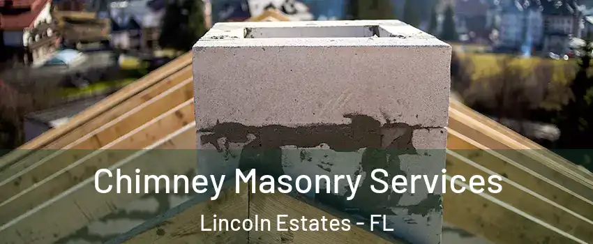 Chimney Masonry Services Lincoln Estates - FL