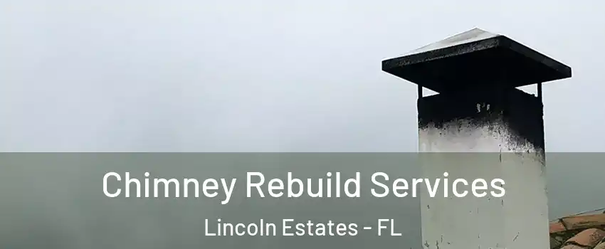 Chimney Rebuild Services Lincoln Estates - FL