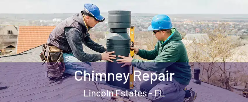 Chimney Repair Lincoln Estates - FL