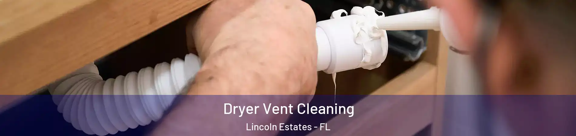 Dryer Vent Cleaning Lincoln Estates - FL