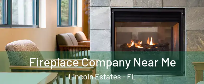 Fireplace Company Near Me Lincoln Estates - FL