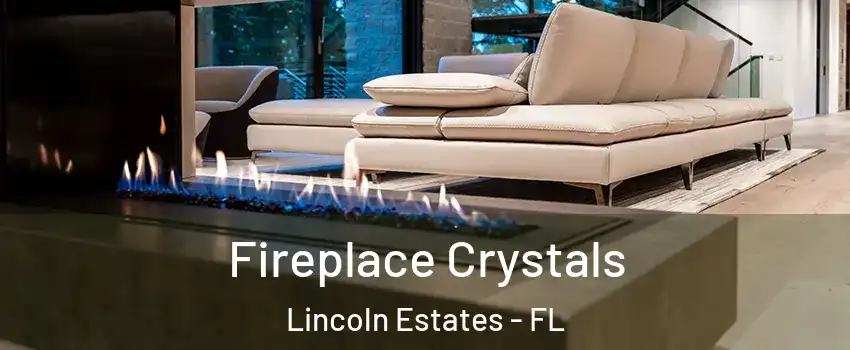 Fireplace Crystals Lincoln Estates - FL