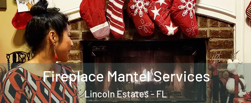 Fireplace Mantel Services Lincoln Estates - FL