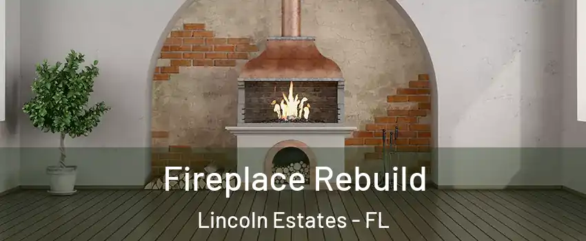 Fireplace Rebuild Lincoln Estates - FL
