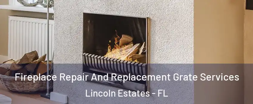 Fireplace Repair And Replacement Grate Services Lincoln Estates - FL