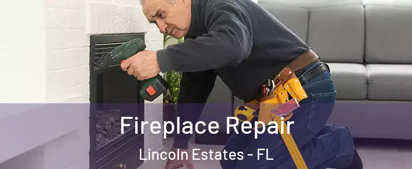 Fireplace Repair Lincoln Estates - FL