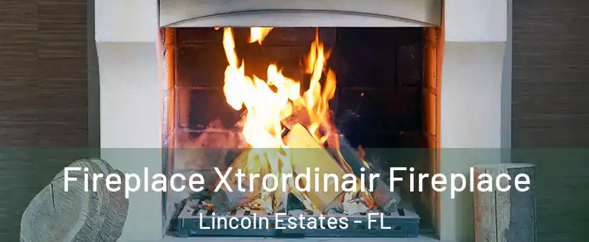 Fireplace Xtrordinair Fireplace Lincoln Estates - FL