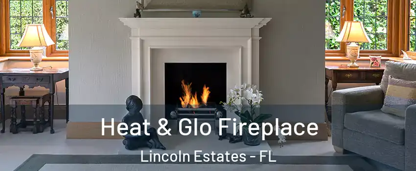 Heat & Glo Fireplace Lincoln Estates - FL