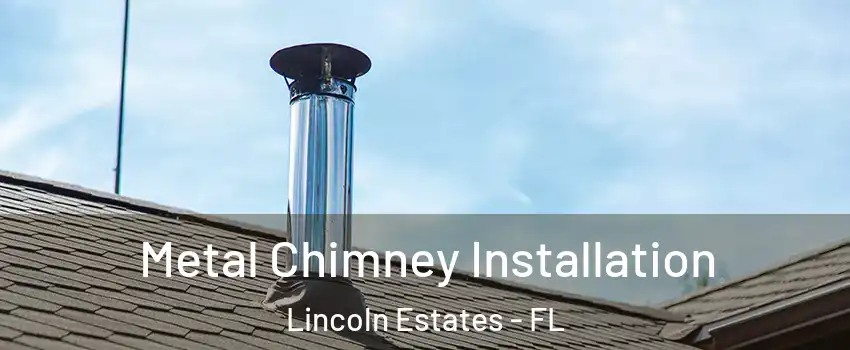 Metal Chimney Installation Lincoln Estates - FL