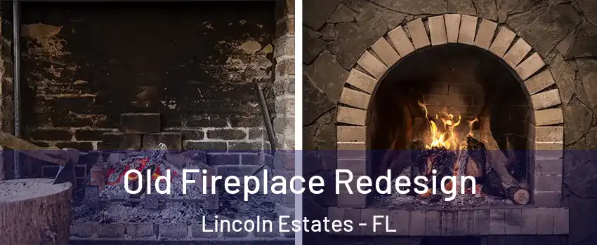 Old Fireplace Redesign Lincoln Estates - FL