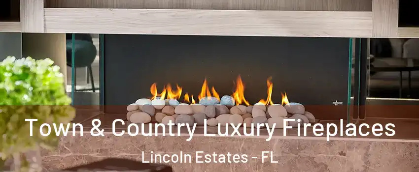 Town & Country Luxury Fireplaces Lincoln Estates - FL