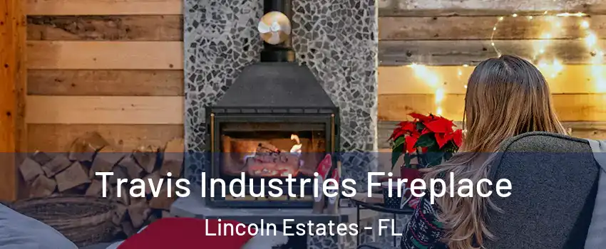 Travis Industries Fireplace Lincoln Estates - FL