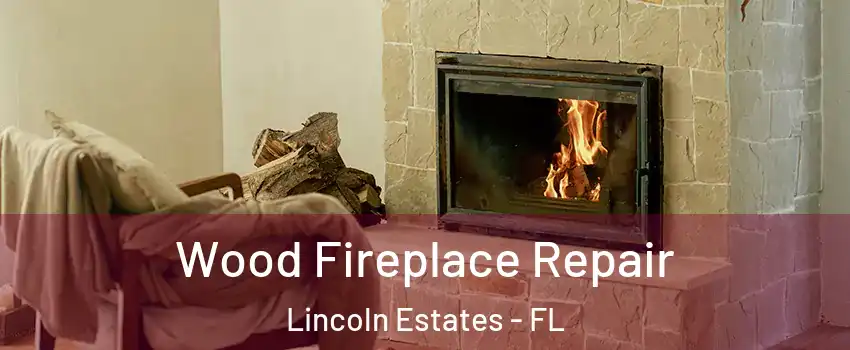 Wood Fireplace Repair Lincoln Estates - FL