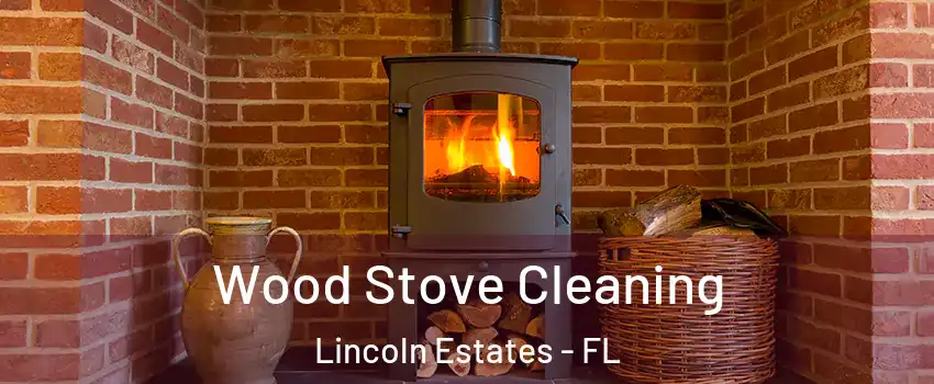 Wood Stove Cleaning Lincoln Estates - FL